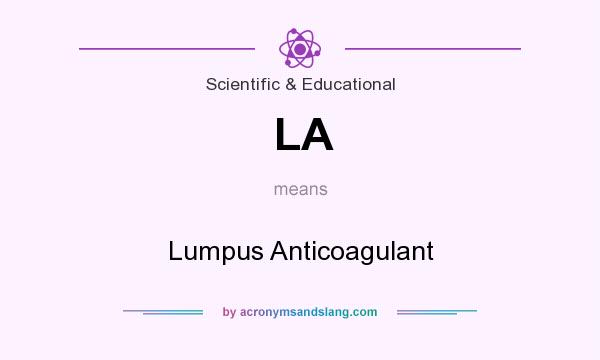 What does LA mean? It stands for Lumpus Anticoagulant