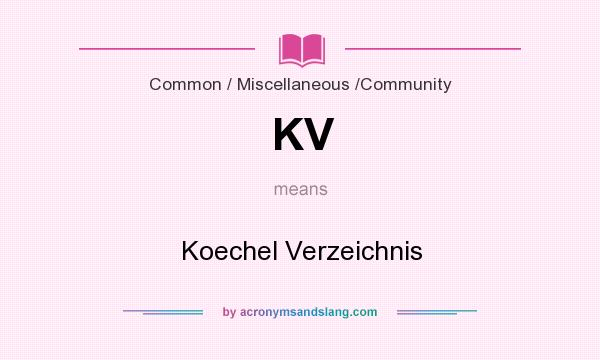 What does KV mean? It stands for Koechel Verzeichnis