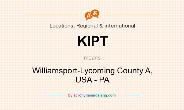 What does KIPT mean? It stands for Williamsport-Lycoming County A, USA - PA