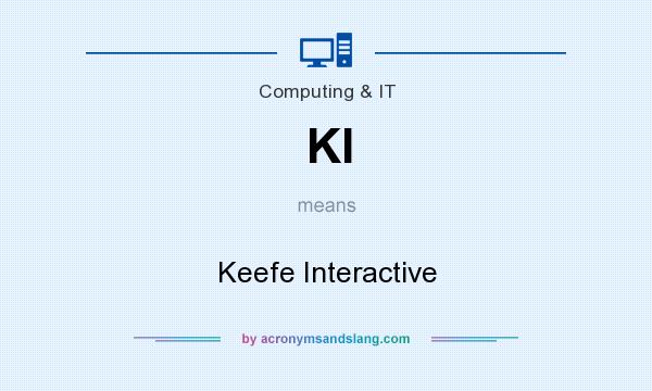 What does KI mean? It stands for Keefe Interactive