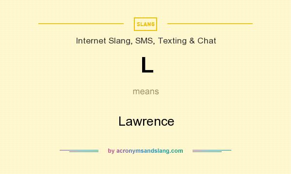 What does L mean? It stands for Lawrence