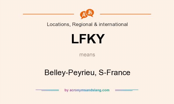 What does LFKY mean? It stands for Belley-Peyrieu, S-France