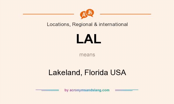 What does LAL mean? It stands for Lakeland, Florida USA