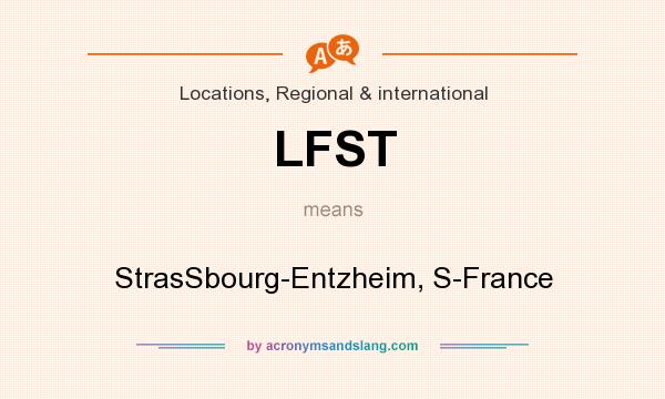 What does LFST mean? It stands for StrasSbourg-Entzheim, S-France