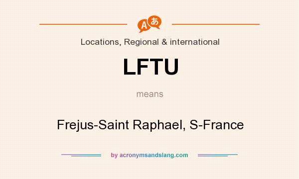 What does LFTU mean? It stands for Frejus-Saint Raphael, S-France