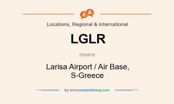 What does LGLR mean? It stands for Larisa Airport / Air Base, S-Greece