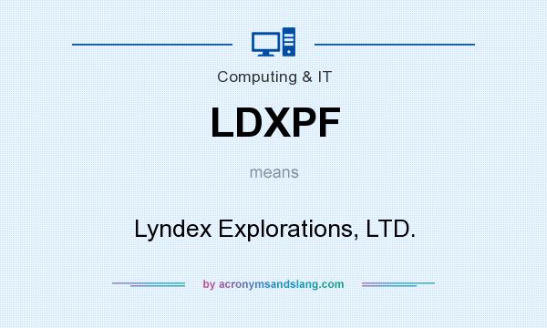 What does LDXPF mean? It stands for Lyndex Explorations, LTD.
