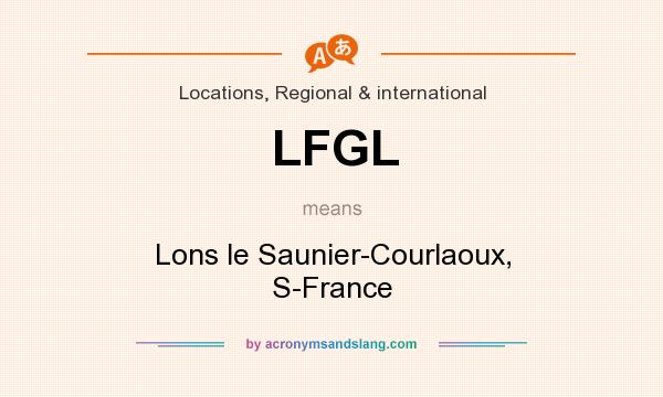 What does LFGL mean? It stands for Lons le Saunier-Courlaoux, S-France