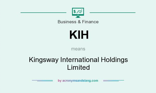 What does KIH mean? It stands for Kingsway International Holdings Limited