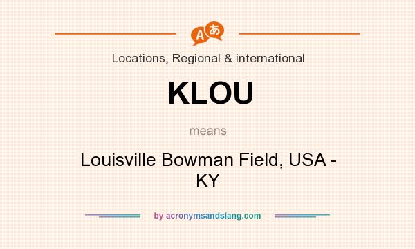 What does KLOU mean? It stands for Louisville Bowman Field, USA - KY