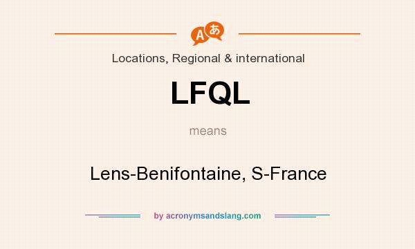 What does LFQL mean? It stands for Lens-Benifontaine, S-France