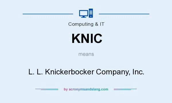 What does KNIC mean? It stands for L. L. Knickerbocker Company, Inc.