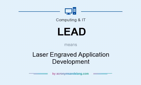 What does LEAD mean? It stands for Laser Engraved Application Development