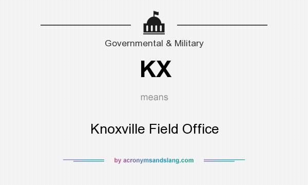 What does KX mean? It stands for Knoxville Field Office
