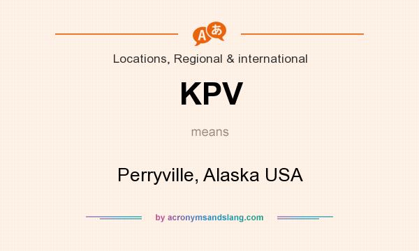 What does KPV mean? It stands for Perryville, Alaska USA