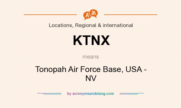 What does KTNX mean? It stands for Tonopah Air Force Base, USA - NV
