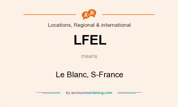 What does LFEL mean? It stands for Le Blanc, S-France