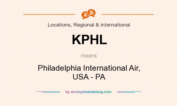 What does KPHL mean? It stands for Philadelphia International Air, USA - PA