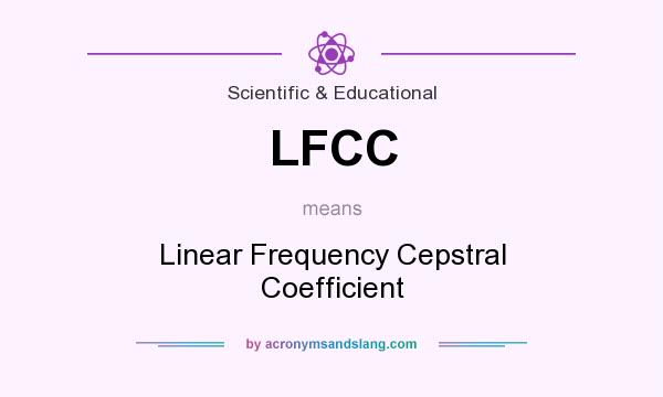What does LFCC mean? It stands for Linear Frequency Cepstral Coefficient