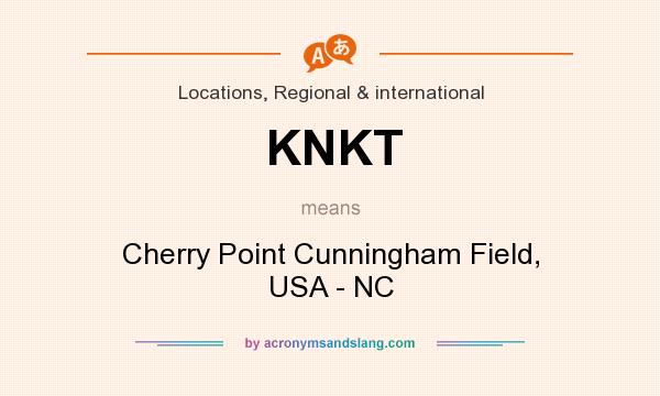 What does KNKT mean? It stands for Cherry Point Cunningham Field, USA - NC
