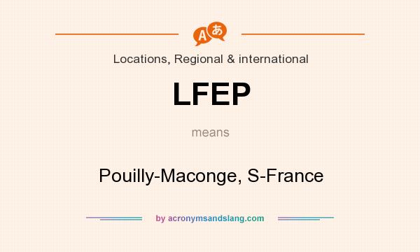 What does LFEP mean? It stands for Pouilly-Maconge, S-France