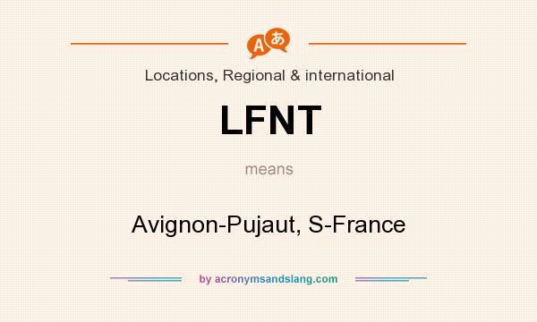 What does LFNT mean? It stands for Avignon-Pujaut, S-France