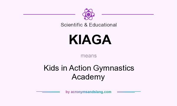 What does KIAGA mean? It stands for Kids in Action Gymnastics Academy