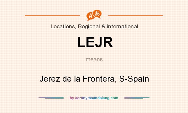 What does LEJR mean? It stands for Jerez de la Frontera, S-Spain