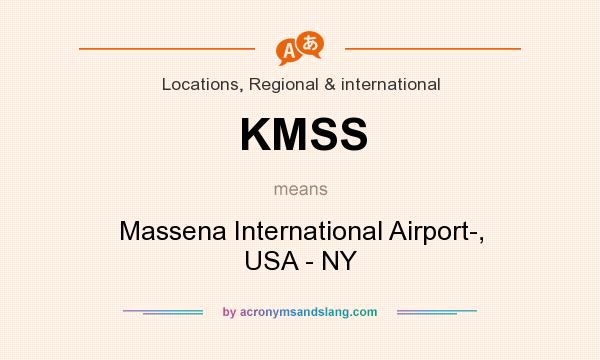 What does KMSS mean? It stands for Massena International Airport-, USA - NY
