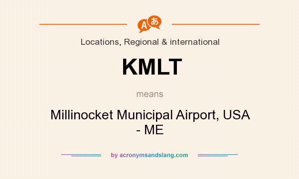 What does KMLT mean? It stands for Millinocket Municipal Airport, USA - ME