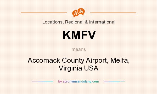 What does KMFV mean? It stands for Accomack County Airport, Melfa, Virginia USA