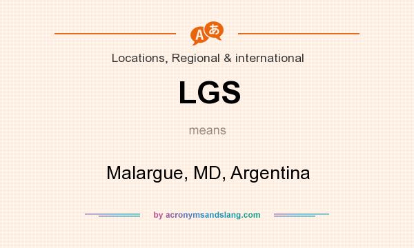 What does LGS mean? It stands for Malargue, MD, Argentina