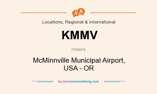What does KMMV mean? It stands for McMinnville Municipal Airport, USA - OR