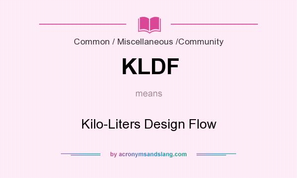 What does KLDF mean? It stands for Kilo-Liters Design Flow