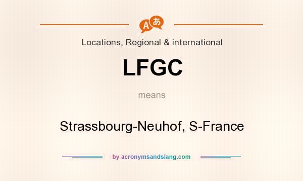 What does LFGC mean? It stands for Strassbourg-Neuhof, S-France