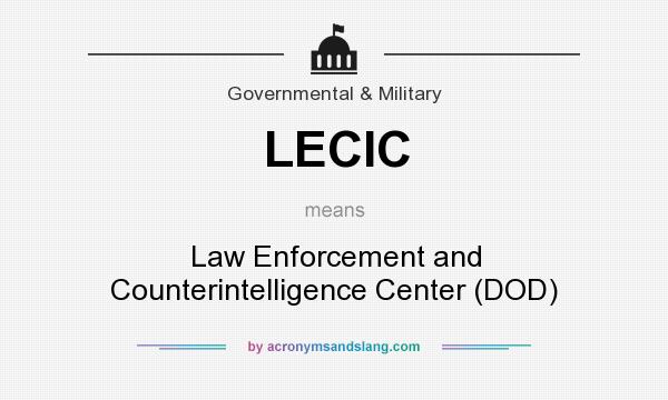 What does LECIC mean? It stands for Law Enforcement and Counterintelligence Center (DOD)