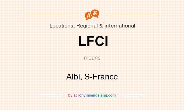 What does LFCI mean? It stands for Albi, S-France