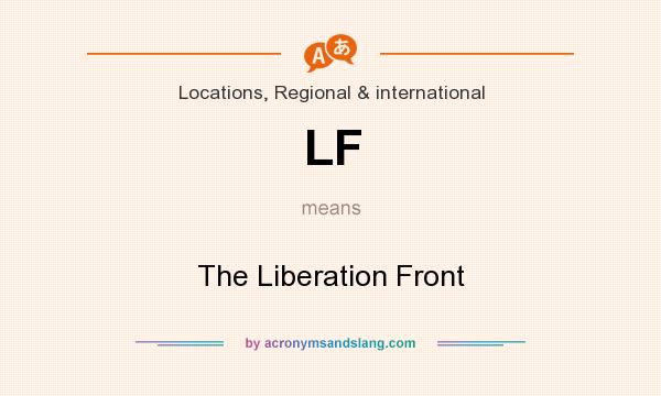 What does LF mean? It stands for The Liberation Front