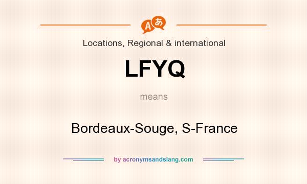 What does LFYQ mean? It stands for Bordeaux-Souge, S-France