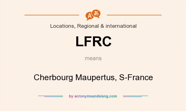 What does LFRC mean? It stands for Cherbourg Maupertus, S-France