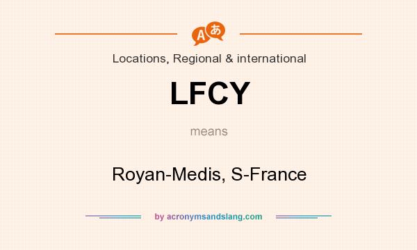 What does LFCY mean? It stands for Royan-Medis, S-France