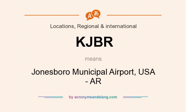 What does KJBR mean? It stands for Jonesboro Municipal Airport, USA - AR