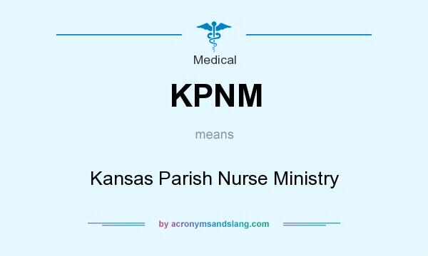 What does KPNM mean? It stands for Kansas Parish Nurse Ministry
