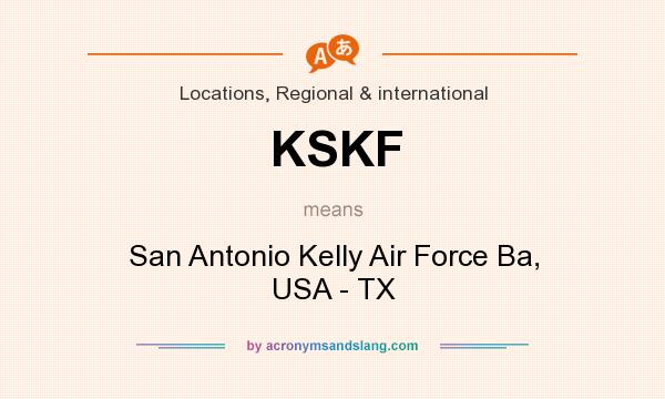 What does KSKF mean? It stands for San Antonio Kelly Air Force Ba, USA - TX