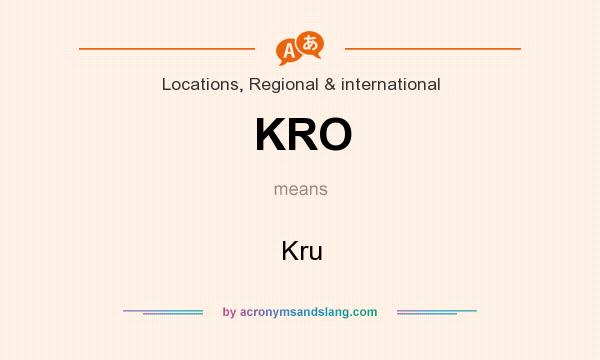 What does KRO mean? It stands for Kru