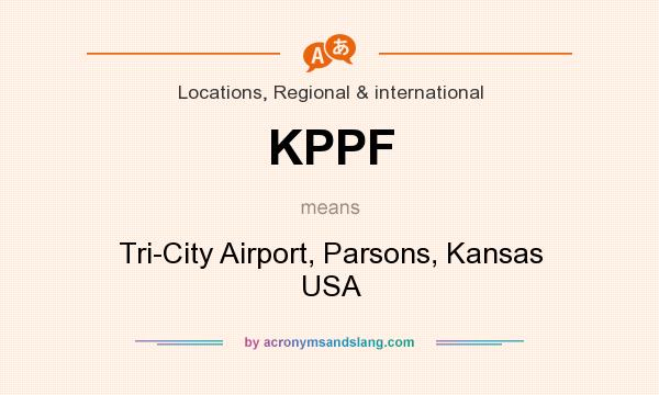 What does KPPF mean? It stands for Tri-City Airport, Parsons, Kansas USA