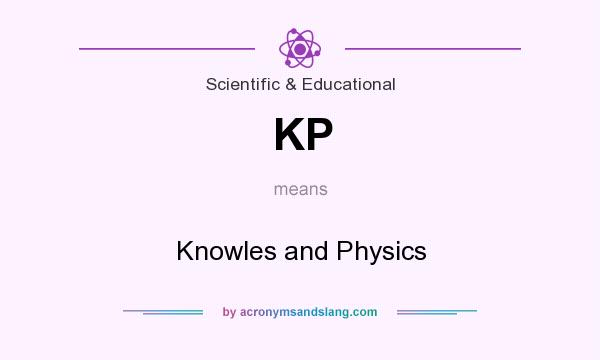 What does KP mean? It stands for Knowles and Physics