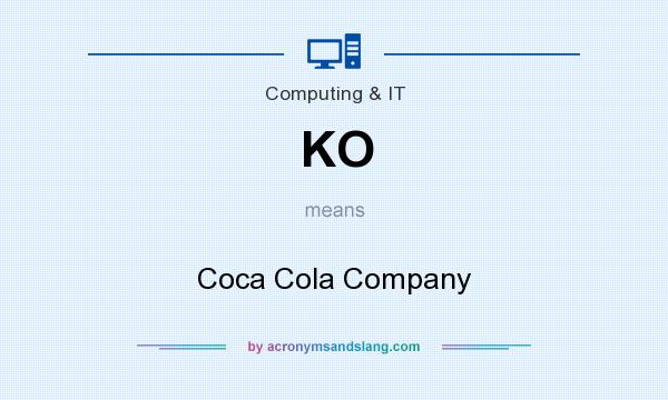 What does KO mean? It stands for Coca Cola Company