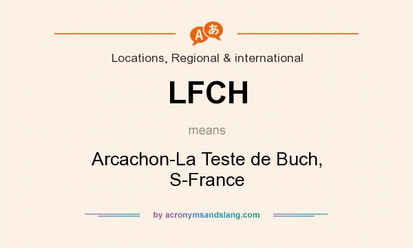 What does LFCH mean? It stands for Arcachon-La Teste de Buch, S-France