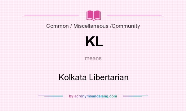 What does KL mean? It stands for Kolkata Libertarian